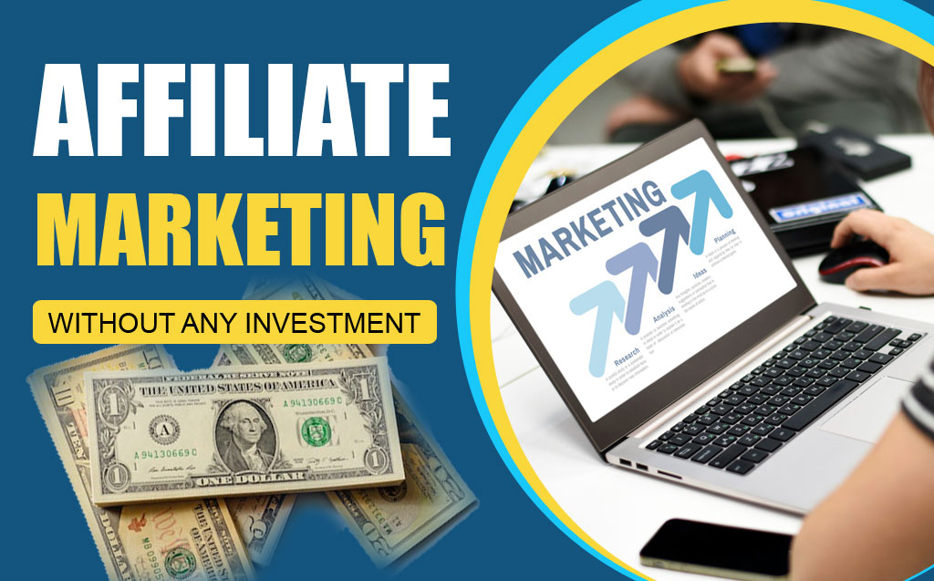 Affiliate Marketing Without Any Investment
